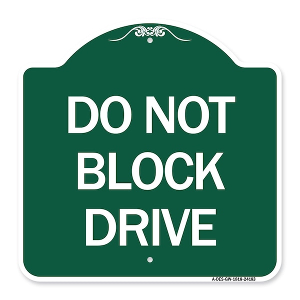 Signmission Designer Series Sign-Do Not Block Drive, Green & White Aluminum Sign, 18" x 18", GW-1818-24183 A-DES-GW-1818-24183 - main